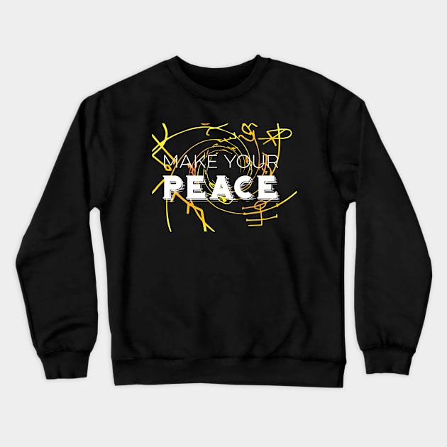 Make Your Peace Crewneck Sweatshirt by TheRoyalLioness